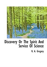 Discovery or the Spirit and Service of Science (Hardcover)