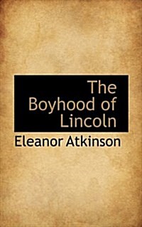 The Boyhood of Lincoln (Paperback)