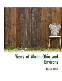 Views of Akron Ohio and Environs (Paperback)