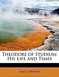 Theodore of Studium: His Life and Times (Paperback)
