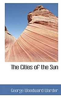 The Cities of the Sun (Hardcover)