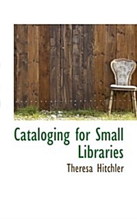 Cataloging for Small Libraries (Paperback)