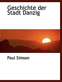 Geschichte Der Stadt Danzig (Hardcover)