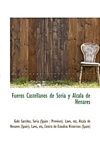 Fueros Castellanos de Soria y Alcal de Henares (Paperback)