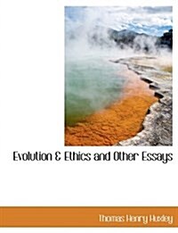 Evolution & Ethics and Other Essays (Hardcover)