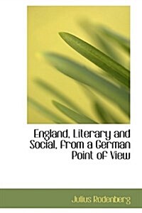 England, Literary and Social, from a German Point of View (Hardcover)