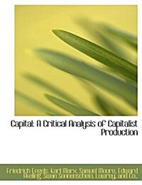 Capital: A Critical Analysis of Capitalist Production (Hardcover)