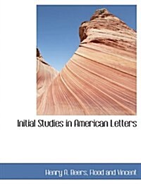 Initial Studies in American Letters (Hardcover)