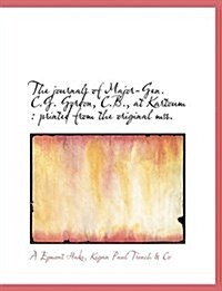 The Journals of Major-Gen. C.G. Gordon, C.B., at Kartoum: Printed from the Original Mss. (Paperback)