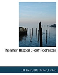 The Inner Mission: Four Addresses (Paperback)