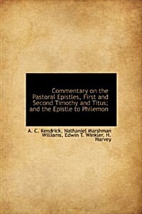 Commentary on the Pastoral Epistles, First and Second Timothy and Titus; And the Epistle to Philemon (Hardcover)