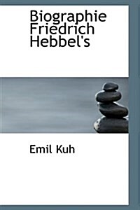 Biographie Friedrich Hebbels (Hardcover)