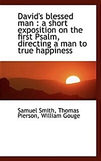 Davids Blessed Man: A Short Exposition on the First Psalm, Directing a Man to True Happiness (Hardcover)