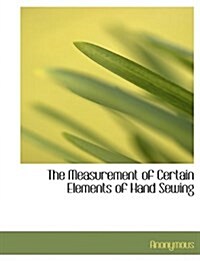 The Measurement of Certain Elements of Hand Sewing (Paperback)