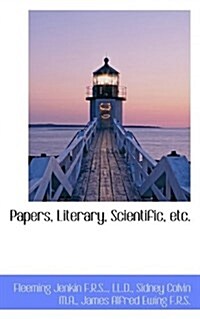 Papers, Literary, Scientific, Etc. (Hardcover)