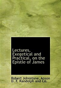 Lectures, Exegetical and Practical, on the Epistle of James (Hardcover)
