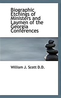 Biographic Etchings of Ministers and Laymen of the Georgia Conferences (Paperback)