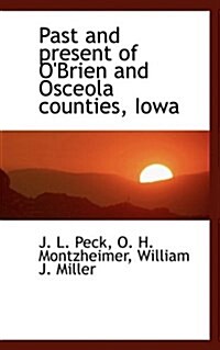 Past and Present of OBrien and Osceola Counties, Iowa (Paperback)