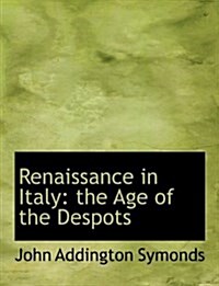 Renaissance in Italy: The Age of the Despots (Hardcover)