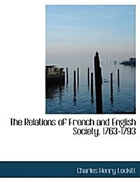 The Relations of French and English Society, 1763-1793 (Hardcover)