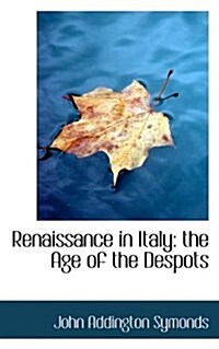 Renaissance in Italy: The Age of the Despots (Paperback)