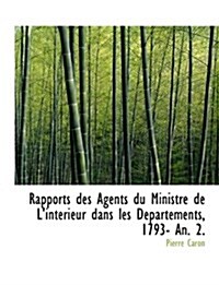 Rapports Des Agents Du Ministre de LInterieur Dans Les D Partements, 1793- An. 2. (Hardcover)