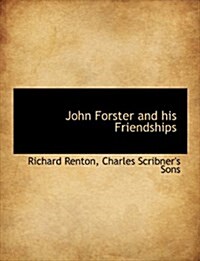 John Forster and His Friendships (Hardcover)