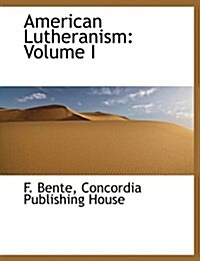 American Lutheranism: Volume I (Paperback)