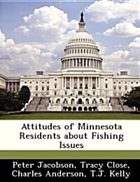 Attitudes of Minnesota Residents about Fishing Issues (Paperback)