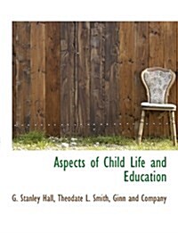 Aspects of Child Life and Education (Paperback)