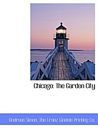Chicago: The Garden City (Paperback)