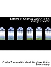 Letters of Chomas Carlrlr to His Youngest Sister (Hardcover)