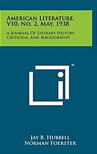 American Literature, V10, No. 2, May, 1938: A Journal of Literary History, Criticism, and Bibliography (Hardcover)