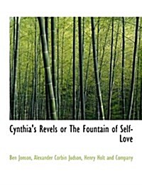 Cynthias Revels or the Fountain of Self-Love (Paperback)