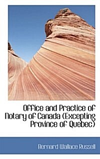 Office and Practice of Notary of Canada (Excepting Province of Quebec (Paperback)