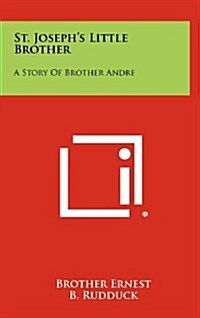 St. Josephs Little Brother: A Story of Brother Andre (Hardcover)