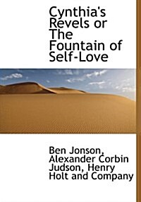 Cynthias Revels or the Fountain of Self-Love (Hardcover)