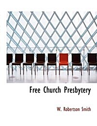 Free Church Presbytery (Paperback)
