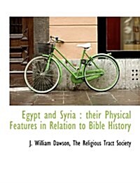 Egypt and Syria: Their Physical Features in Relation to Bible History (Paperback)