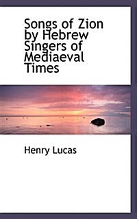 Songs of Zion by Hebrew Singers of Mediaeval Times (Paperback)