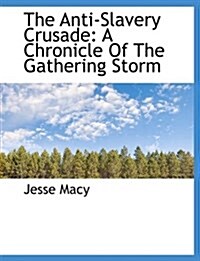 The Anti-Slavery Crusade: A Chronicle of the Gathering Storm (Hardcover)