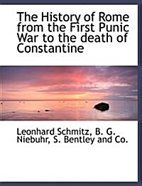 The History of Rome from the First Punic War to the Death of Constantine (Paperback)