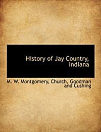 History of Jay Country, Indiana (Paperback)