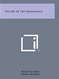 The Art of the Renaissance (Hardcover)