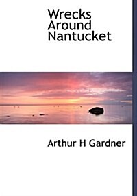 Wrecks Around Nantucket (Hardcover)