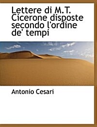 Lettere Di M.T. Cicerone Disposte Secondo LOrdine de Tempi (Paperback)