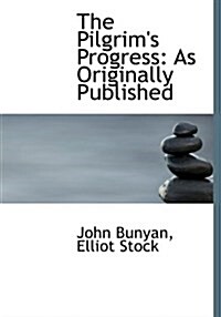 The Pilgrims Progress: As Originally Published (Hardcover)