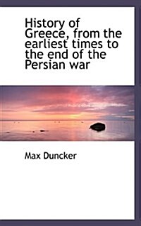 History of Greece, from the Earliest Times to the End of the Persian War (Paperback)