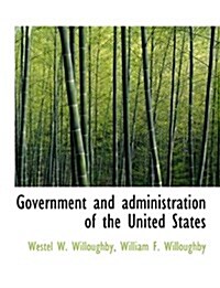 Government and Administration of the United States (Paperback)