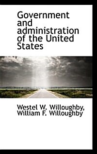 Government and Administration of the United States (Paperback)